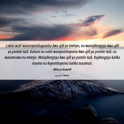 Picture 06 - Isaya 28:7 SWHULB - Lakini wale wanaoyumbayumba kwa ajili ya mvinyo, - Bible Verse Picture