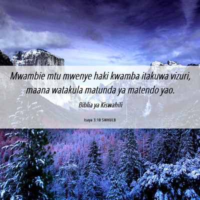 Picture 06 - Isaya 3:10 SWHULB - Mwambie mtu mwenye haki kwamba itakuwa vizuri, - Bible Verse Picture