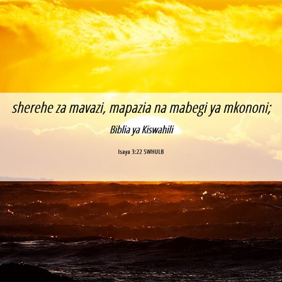 Picture 06 - Isaya 3:22 SWHULB - sherehe za mavazi, mapazia na mabegi ya - Bible Verse Picture