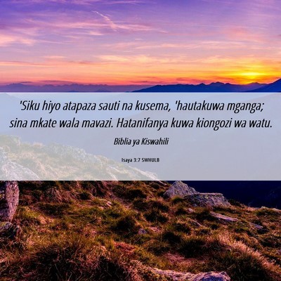 Picture 06 - Isaya 3:7 SWHULB - 'Siku hiyo atapaza sauti na kusema, 'hautakuwa - Bible Verse Picture