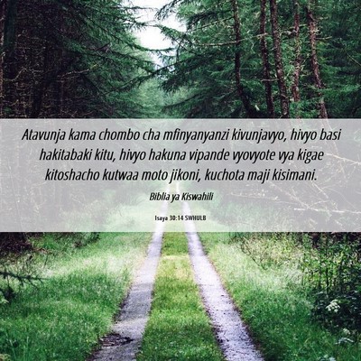 Picture 06 - Isaya 30:14 SWHULB - Atavunja kama chombo cha mfinyanyanzi kivunjavyo, - Bible Verse Picture