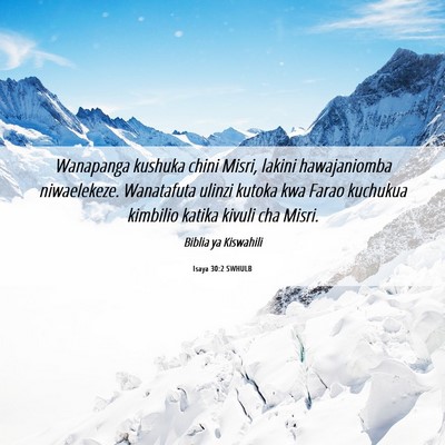 Picture 06 - Isaya 30:2 SWHULB - Wanapanga kushuka chini Misri, lakini - Bible Verse Picture