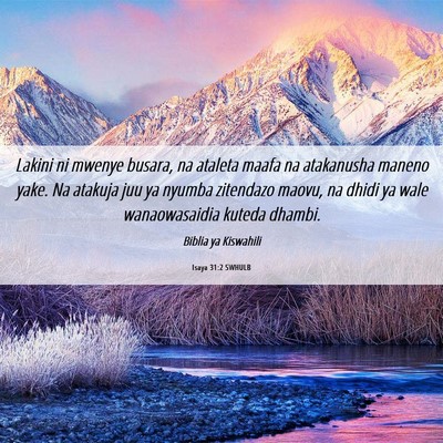 Picture 06 - Isaya 31:2 SWHULB - Lakini ni mwenye busara, na ataleta maafa na - Bible Verse Picture