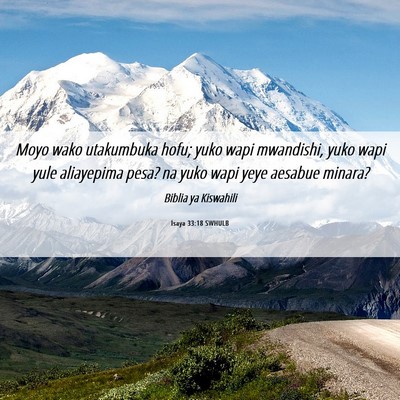 Picture 06 - Isaya 33:18 SWHULB - Moyo wako utakumbuka hofu; yuko wapi mwandishi, - Bible Verse Picture