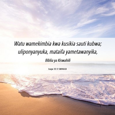 Picture 06 - Isaya 33:3 SWHULB - Watu wamekimbia kwa kusikia sauti kubwa; - Bible Verse Picture