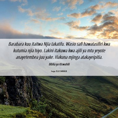 Picture 06 - Isaya 35:8 SWHULB - Barabara kuu itaitwa Njia takatifu. Wasio safi - Bible Verse Picture