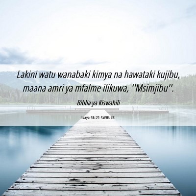 Picture 06 - Isaya 36:21 SWHULB - Lakini watu wanabaki kimya na hawataki kujibu, - Bible Verse Picture