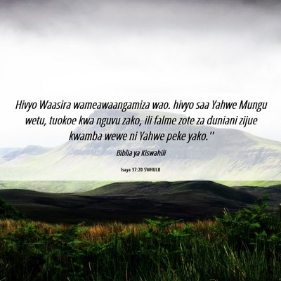 Picture 06 - Isaya 37:20 SWHULB - Hivyo Waasira wameawaangamiza wao. hivyo saa - Bible Verse Picture