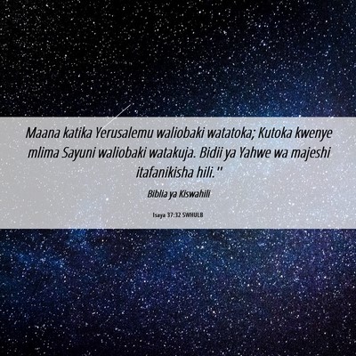 Picture 06 - Isaya 37:32 SWHULB - Maana katika Yerusalemu waliobaki watatoka; - Bible Verse Picture