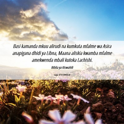 Picture 06 - Isaya 37:8 SWHULB - Basi kamanda mkuu alirudi na kumkuta mfalme wa - Bible Verse Picture