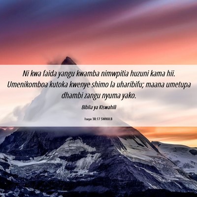 Picture 06 - Isaya 38:17 SWHULB - Ni kwa faida yangu kwamba nimwpitia huzuni kama - Bible Verse Picture