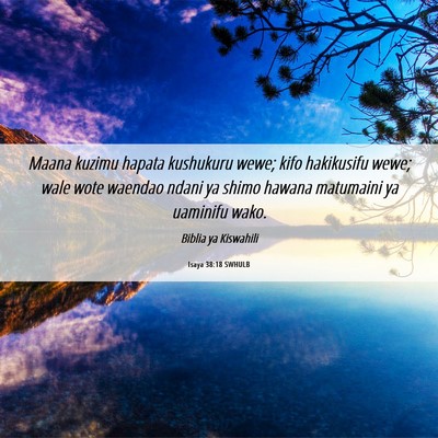 Picture 06 - Isaya 38:18 SWHULB - Maana kuzimu hapata kushukuru wewe; kifo - Bible Verse Picture