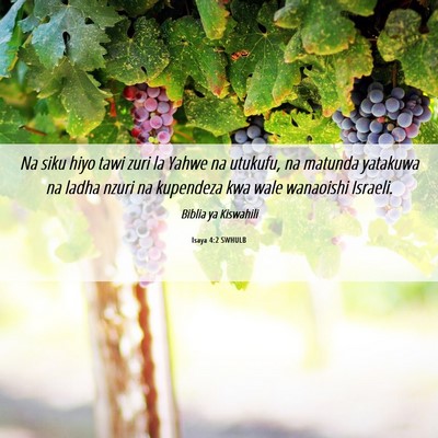 Picture 06 - Isaya 4:2 SWHULB - Na siku hiyo tawi zuri la Yahwe na utukufu, na - Bible Verse Picture