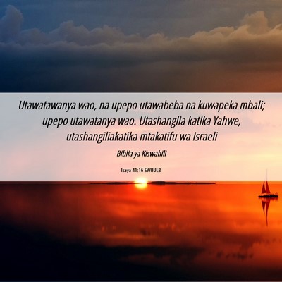 Picture 06 - Isaya 41:16 SWHULB - Utawatawanya wao, na upepo utawabeba na kuwapeka - Bible Verse Picture