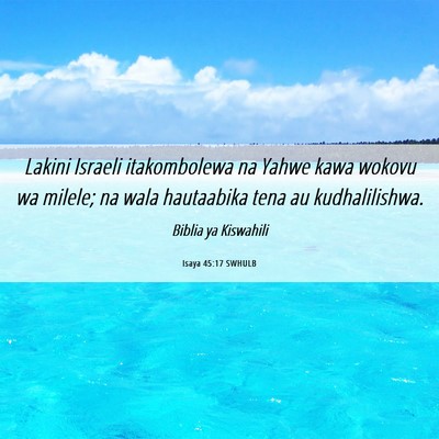 Picture 06 - Isaya 45:17 SWHULB - Lakini Israeli itakombolewa na Yahwe kawa wokovu - Bible Verse Picture