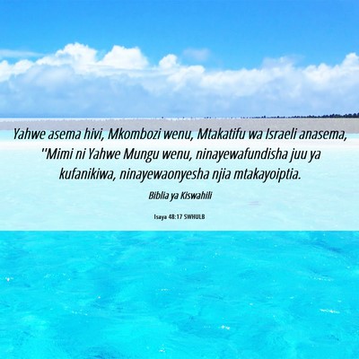 Picture 06 - Isaya 48:17 SWHULB - Yahwe asema hivi, Mkombozi wenu, Mtakatifu wa - Bible Verse Picture