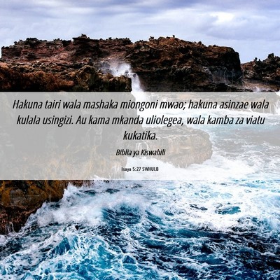 Picture 06 - Isaya 5:27 SWHULB - Hakuna tairi wala mashaka miongoni mwao; hakuna - Bible Verse Picture