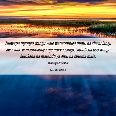 Picture 06 - Isaya 50:6 SWHULB - Niliwapa mgongo wangu wale wanaonipiga mimi, na - Bible Verse Picture