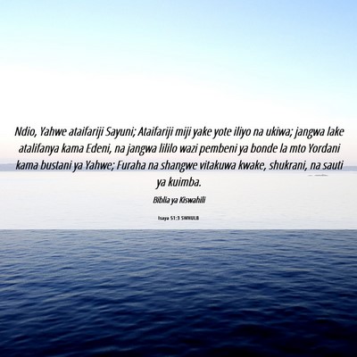 Picture 06 - Isaya 51:3 SWHULB - Ndio, Yahwe ataifariji Sayuni; Ataifariji miji - Bible Verse Picture