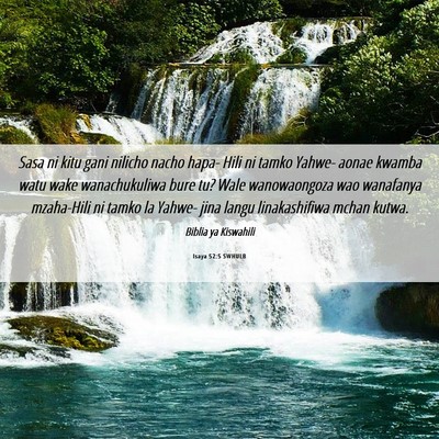 Picture 06 - Isaya 52:5 SWHULB - Sasa ni kitu gani nilicho nacho hapa- Hili ni - Bible Verse Picture