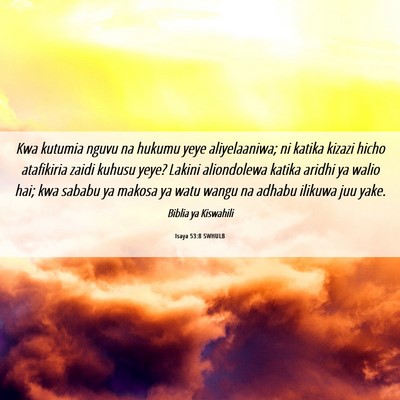 Picture 06 - Isaya 53:8 SWHULB - Kwa kutumia nguvu na hukumu yeye aliyelaaniwa; ni - Bible Verse Picture