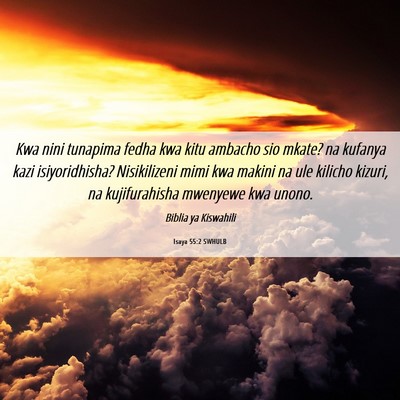 Picture 06 - Isaya 55:2 SWHULB - Kwa nini tunapima fedha kwa kitu ambacho sio - Bible Verse Picture