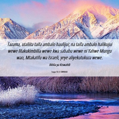 Picture 06 - Isaya 55:5 SWHULB - Tazama, utaliita taifa ambalo haulijui; na taifa - Bible Verse Picture