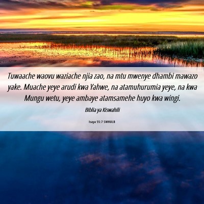 Picture 06 - Isaya 55:7 SWHULB - Tuwaache waovu waziache njia zao, na mtu mwenye - Bible Verse Picture