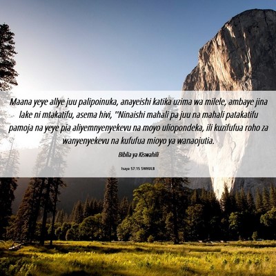 Picture 06 - Isaya 57:15 SWHULB - Maana yeye allye juu palipoinuka, anayeishi - Bible Verse Picture