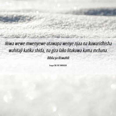 Picture 06 - Isaya 58:10 SWHULB - Ikiwa wewe mwenyewe utawapa wenye njaa na - Bible Verse Picture