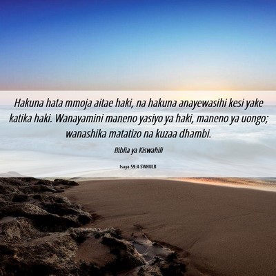Picture 06 - Isaya 59:4 SWHULB - Hakuna hata mmoja aitae haki, na hakuna - Bible Verse Picture