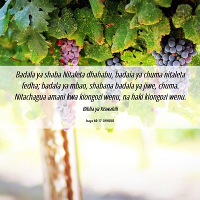 Picture 06 - Isaya 60:17 SWHULB - Badala ya shaba Nitaleta dhahabu, badaia ya chuma - Bible Verse Picture