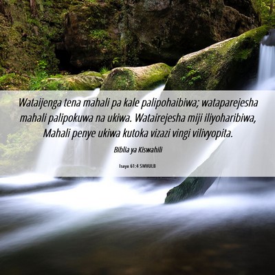 Picture 06 - Isaya 61:4 SWHULB - Wataijenga tena mahali pa kale palipohaibiwa; - Bible Verse Picture