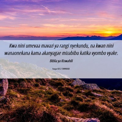 Picture 06 - Isaya 63:2 SWHULB - Kwa nini umevaa mavazi ya rangi nyekundu, na kwan - Bible Verse Picture