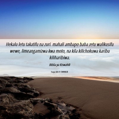 Picture 06 - Isaya 64:11 SWHULB - Hekalu letu takatifu na zuri. mahali ambapo baba - Bible Verse Picture