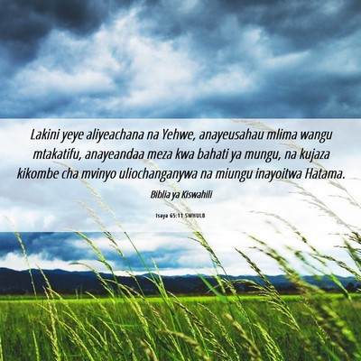Picture 06 - Isaya 65:11 SWHULB - Lakini yeye aliyeachana na Yehwe, anayeusahau - Bible Verse Picture