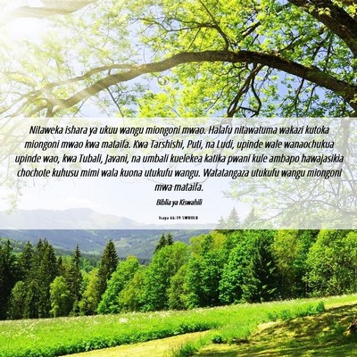 Picture 06 - Isaya 66:19 SWHULB - Nitaweka ishara ya ukuu wangu miongoni mwao. - Bible Verse Picture
