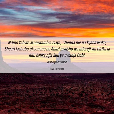 Picture 06 - Isaya 7:3 SWHULB - Ndipo Yahwe akamwambia Isaya, ''Nenda nje na - Bible Verse Picture