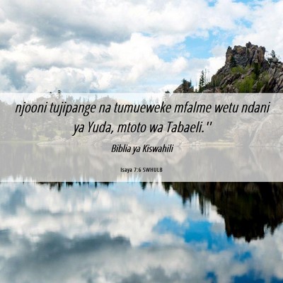 Picture 06 - Isaya 7:6 SWHULB - njooni tujipange na tumueweke mfalme wetu ndani - Bible Verse Picture
