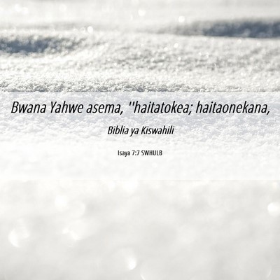 Picture 06 - Isaya 7:7 SWHULB - Bwana Yahwe asema, ''haitatokea; - Bible Verse Picture