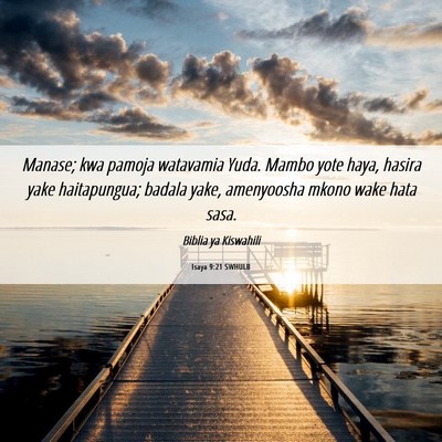 Picture 06 - Isaya 9:21 SWHULB - Manase; kwa pamoja watavamia Yuda. Mambo yote - Bible Verse Picture