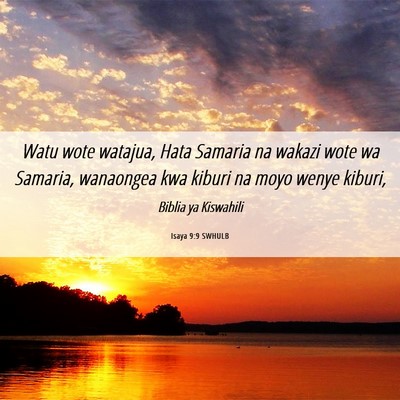 Picture 06 - Isaya 9:9 SWHULB - Watu wote watajua, Hata Samaria na wakazi wote wa - Bible Verse Picture