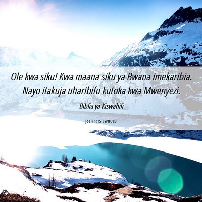 Picture 06 - Joeli 1:15 SWHULB - Ole kwa siku! Kwa maana siku ya Bwana imekaribia. - Bible Verse Picture