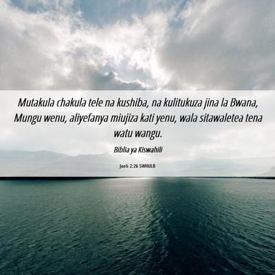 Picture 06 - Joeli 2:26 SWHULB - Mutakula chakula tele na kushiba, na kulitukuza - Bible Verse Picture