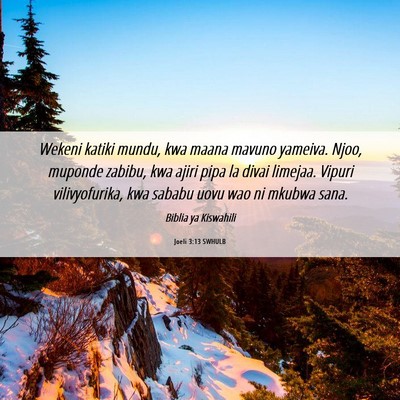 Picture 06 - Joeli 3:13 SWHULB - Wekeni katiki mundu, kwa maana mavuno yameiva. - Bible Verse Picture
