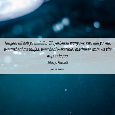 Picture 06 - Joeli 3:9 SWHULB - Tangaza hii kati ya mataifa, 'Jitayarisheni - Bible Verse Picture