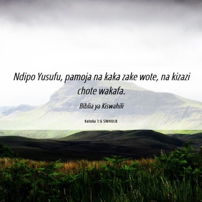 Picture 06 - Kutoka 1:6 SWHULB - Ndipo Yusufu, pamoja na kaka zake wote, na kizazi - Bible Verse Picture