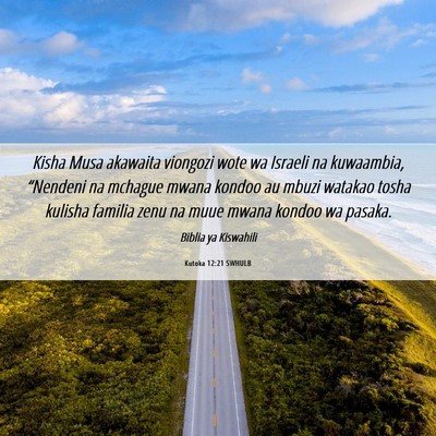 Picture 06 - Kutoka 12:21 SWHULB - Kisha Musa akawaita viongozi wote wa Israeli na - Bible Verse Picture