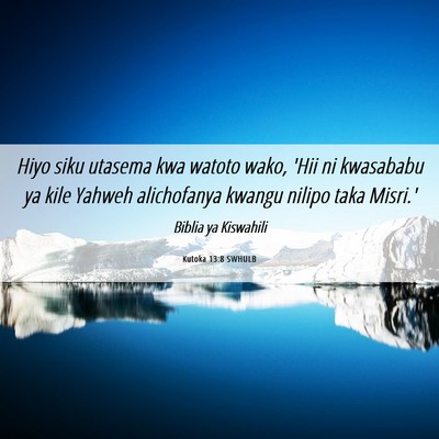 Picture 06 - Kutoka 13:8 SWHULB - Hiyo siku utasema kwa watoto wako, 'Hii ni - Bible Verse Picture
