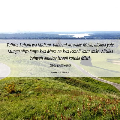 Picture 06 - Kutoka 18:1 SWHULB - Yethro, kuhani wa Midiani, baba mkwe wake Musa, - Bible Verse Picture